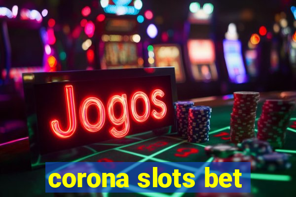 corona slots bet